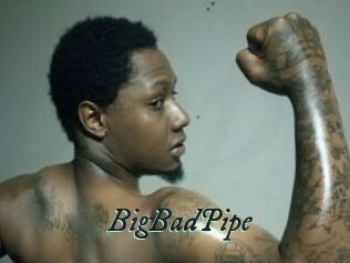 BigBadPipe