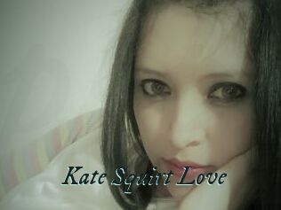 Kate_Squirt_Love